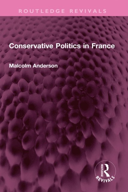 Malcolm Anderson - Conservative Politics in France, E-bok