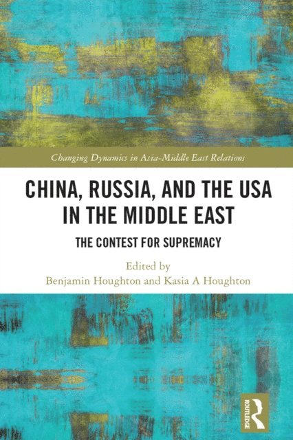Kasia A. Houghton, Benjamin Houghton - China, Russia, and the USA in the Middle East, E-bok