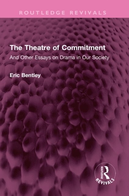 Eric Bentley - Theatre of Commitment, E-bok