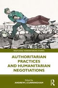 Authoritarian Practices and Humanitarian Negotiations