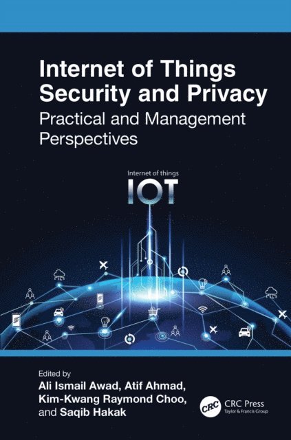 Saqib Hakak, Kim-Kwang Raymond Choo, Atif Ahmad, Ali Ismail Awad - Internet of Things Security and Privacy, E-bok