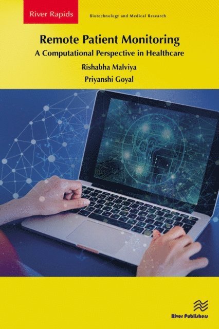 Priyanshi Goyal, Rishabha Malviya - Remote Patient Monitoring: A Computational Perspective in Healthcare, E-bok