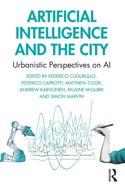 Simon Marvin, Pauline McGuirk, Andrew Karvonen, Matthew Cook, Federico Caprotti, Federico Cugurullo - Artificial Intelligence and the City, E-bok
