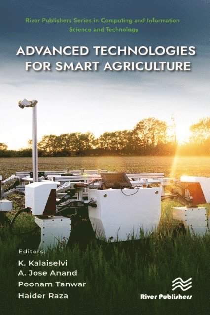 Haider Raza, Poonam Tanwar, A. Jose Anand, Kalaiselvi K. - Advanced Technologies for Smart Agriculture, E-bok