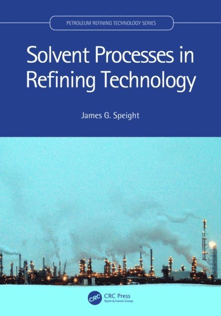 James G. Speight - Solvent Processes in Refining Technology, E-bok