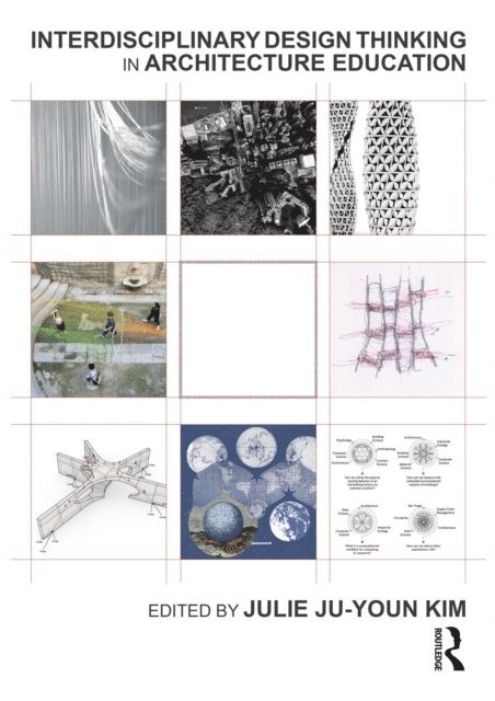 Julie Kim - Interdisciplinary Design Thinking in Architecture Education, E-bok