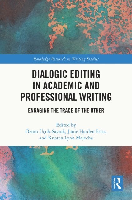 Kristen Lynn Majocha, Janie Harden Fritz, Ozum Ucok-Sayrak - Dialogic Editing in Academic and Professional Writing, E-bok