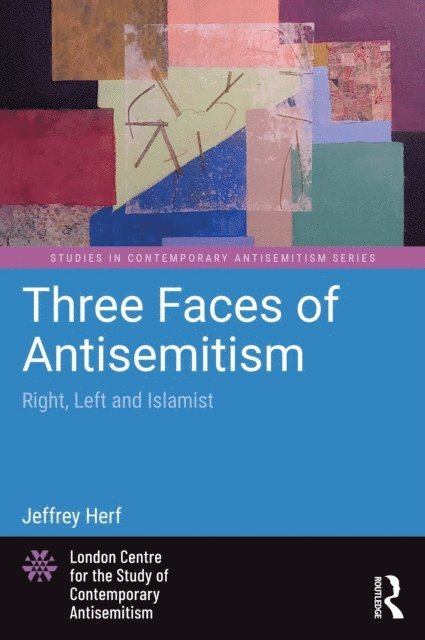 Jeffrey Herf - Three Faces of Antisemitism, E-bok