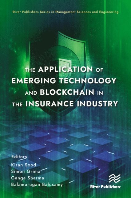 Balamurugan Balusamy, Ganga Sharma, Simon Grima, Kiran Sood - Application of Emerging Technology and Blockchain in the Insurance Industry, E-bok