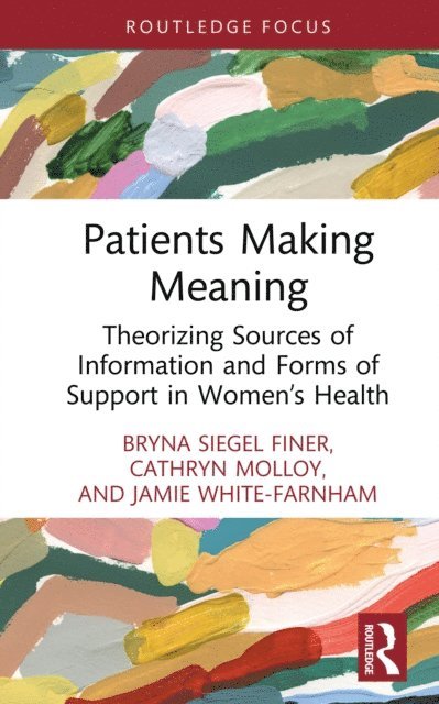 Jamie White-Farnham, Cathryn Molloy, Bryna Siegel Finer - Patients Making Meaning, E-bok