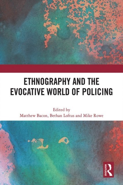 Mike Rowe, Bethan Loftus, Matthew Bacon - Ethnography and the Evocative World of Policing, E-bok