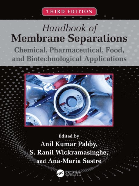 Ana-Maria Sastre, S. Ranil Wickramasinghe, Anil K. Pabby - Handbook of Membrane Separations, E-bok