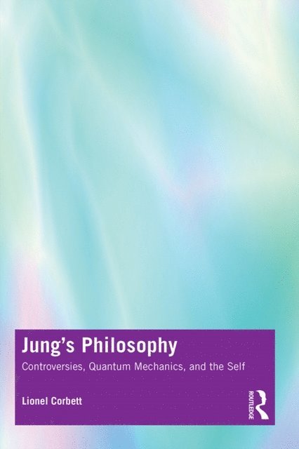 Lionel Corbett - Jung's Philosophy, E-bok