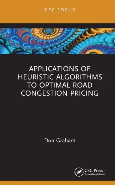 Don Graham - Applications of Heuristic Algorithms to Optimal Road Congestion Pricing, E-bok. Tillgänglighet: Lägg i varukorg