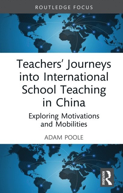 Adam Poole - Teachersa   Journeys into International School Teaching in China, E-bok