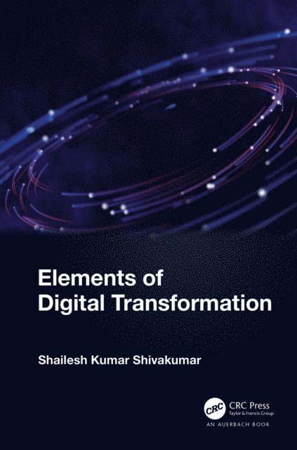 Shailesh Kumar Shivakumar - Elements of Digital Transformation, E-bok. Tillgänglighet: Lägg i varukorg