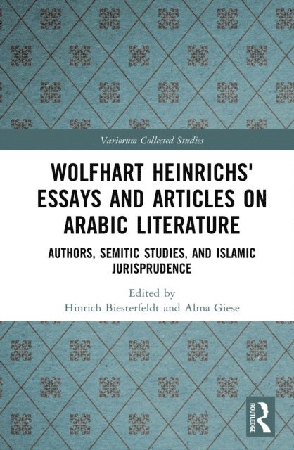 Alma Giese, Hinrich Biesterfeldt - Wolfhart HeinrichsE Essays and Articles on Arabic Literature, E-bok