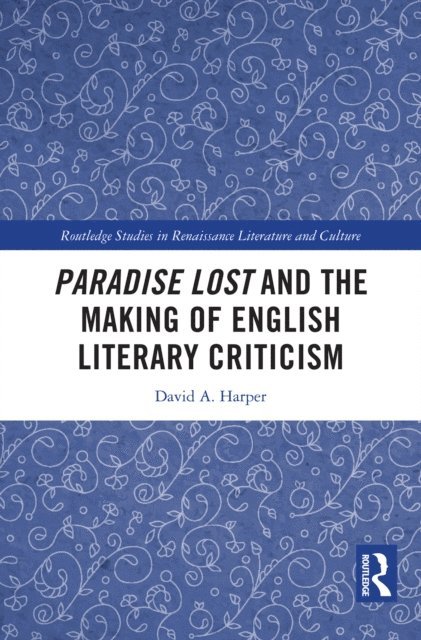 David A. Harper - Paradise Lost and the Making of English Literary Criticism, E-bok