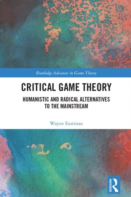 Wayne Eastman - Critical Game Theory, E-bok