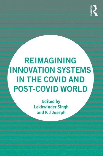 K J Joseph, Lakhwinder Singh - Reimagining Innovation Systems in the COVID and Post-COVID World, E-bok
