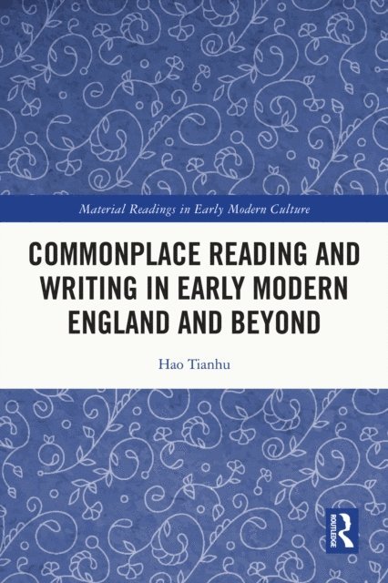 Hao Tianhu - Commonplace Reading and Writing in Early Modern England and Beyond, E-bok