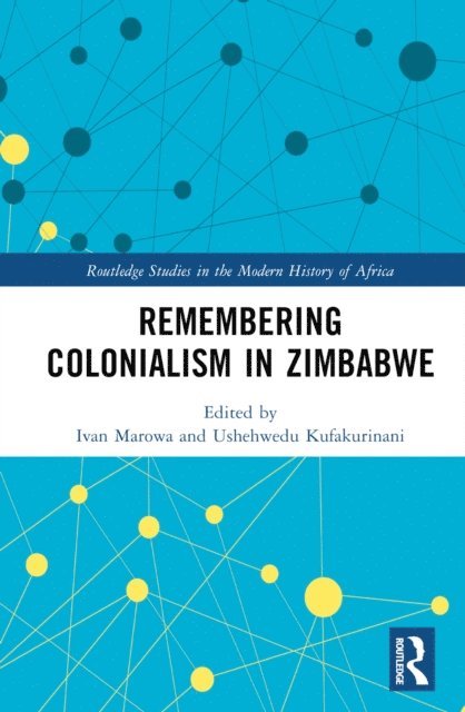 Ushehwedu Kufakurinani, Ivan Marowa - Remembering Colonialism in Zimbabwe, E-bok