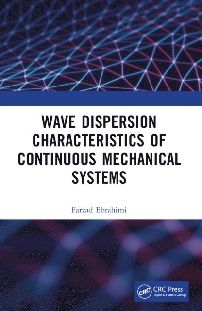 Farzad Ebrahimi - Wave Dispersion Characteristics of Continuous Mechanical Systemsa, E-bok