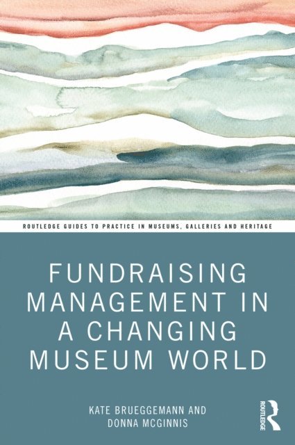 Donna McGinnis, Kate Brueggemann - Fundraising Management in a Changing Museum World, E-bok