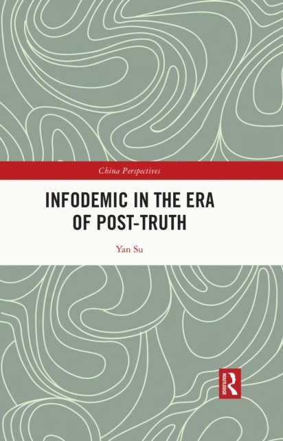 Yan Su - Infodemic in the Era of Post-Truth, E-bok