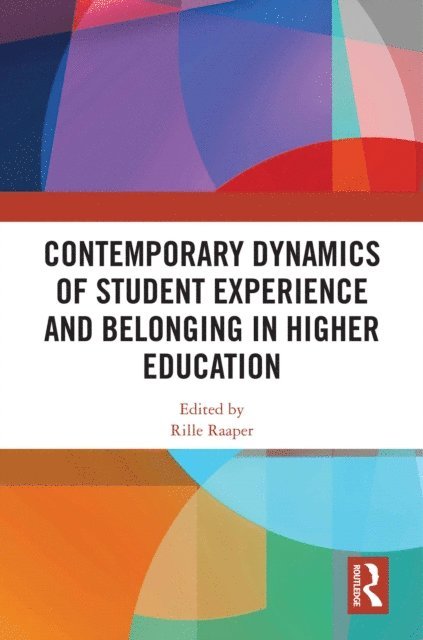 Rille Raaper - Contemporary Dynamics of Student Experience and Belonging in Higher Education, E-bok