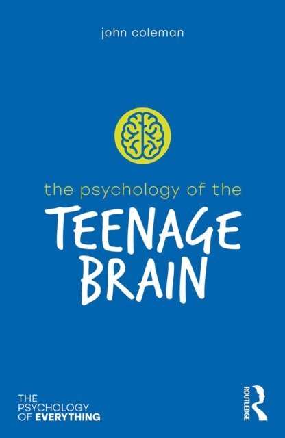 John Coleman - Psychology of the Teenage Brain, E-bok
