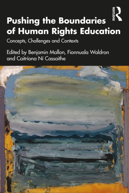 Caitriona Ni Cassaithe, Fionnuala Waldron, Benjamin Mallon - Pushing the Boundaries of Human Rights Education, E-bok