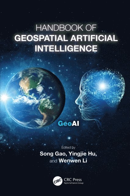 Wenwen Li, Yingjie Hu, Song Gao - Handbook of Geospatial Artificial Intelligence, E-bok