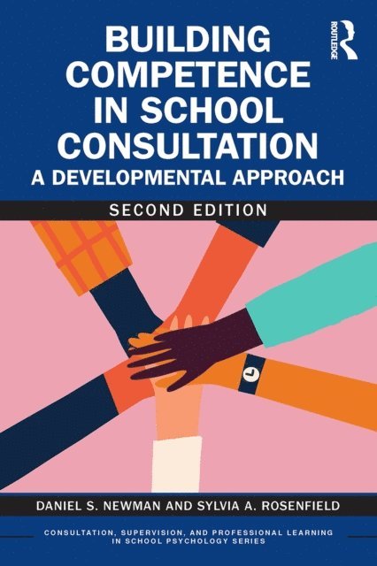 Sylvia A. Rosenfield, Daniel S. Newman - Building Competence in School Consultation, E-bok