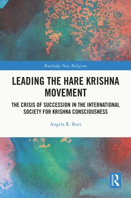 Angela R. Burt - Leading the Hare Krishna Movement, E-bok