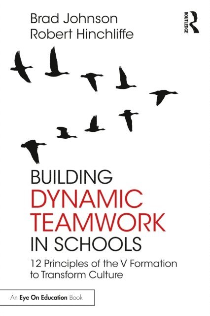 Robert Hinchliffe, Brad Johnson - Building Dynamic Teamwork in Schools, E-bok