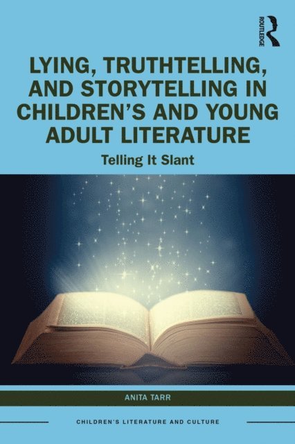 Anita Tarr - Lying, Truthtelling, and Storytelling in Children's and Young Adult Literature, E-bok