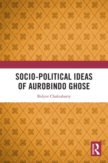 Socio-political Ideas of Aurobindo Ghose
