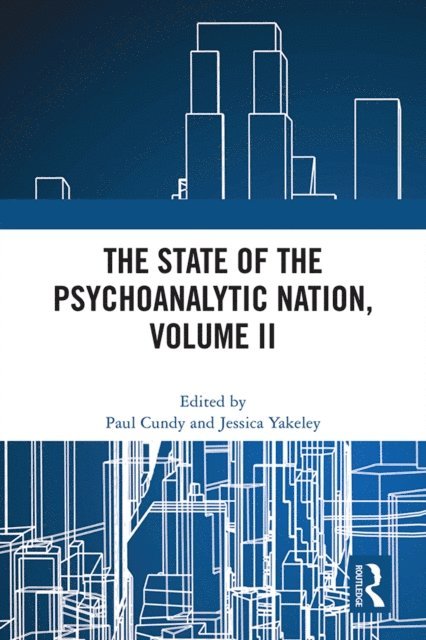 Jessica Yakeley, Paul Cundy - State of the Psychoanalytic Nation, Volume II, E-bok