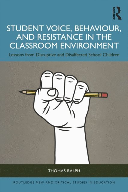 Thomas Ralph - Student Voice, Behaviour, and Resistance in the Classroom Environment, E-bok