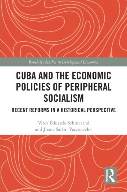 Joana Salem Vasconcelos, Vitor Eduardo Schincariol - Cuba and the Economic Policies of Peripheral Socialism, E-bok