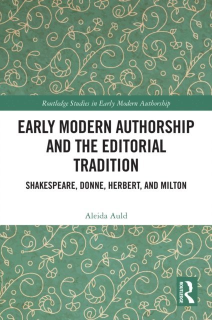 Aleida Auld - Early Modern Authorship and the Editorial Tradition, E-bok