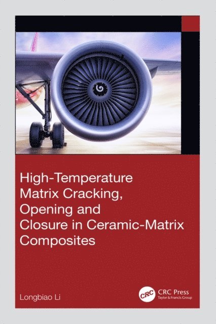Longbiao Li - High-Temperature Matrix Cracking, Opening and Closure in Ceramic-Matrix Composites, E-bok