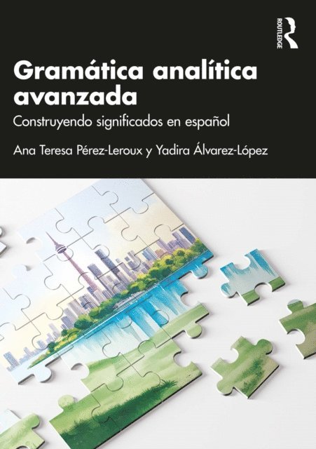 Yadira Alvarez-Lopez, Ana Teresa Perez-Leroux - Gramática analítica avanzada, E-bok
