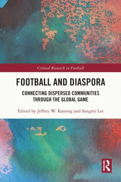 Sangmi Lee, Jeffrey W. Kassing - Football and Diaspora, E-bok