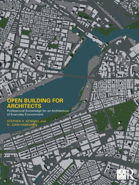 N. John Habraken, Stephen H. Kendall - Open Building for Architects, E-bok