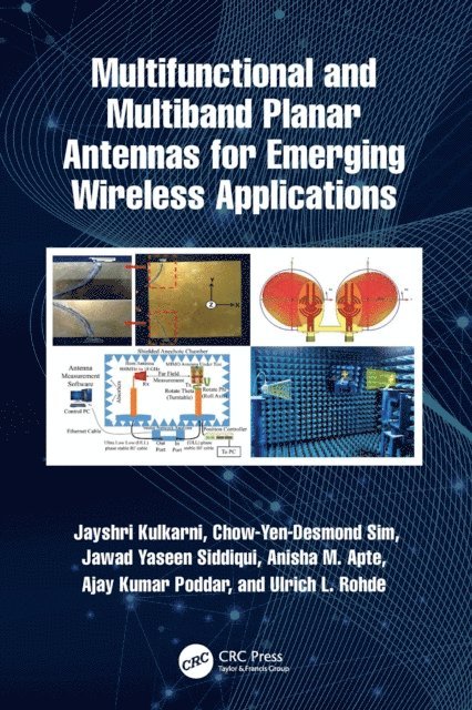 Ulrich L. Rohde, Ajay Kumar Poddar, Anisha M. Apte, Jawad Yaseen Siddiqui, Chow-Yen-Desmond Sim, Jayshri Kulkarni - Multifunctional and Multiband Planar Antennas for Emerging Wireless Applications, E-bok