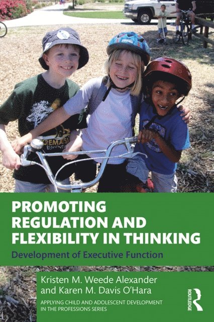 Karen M. Davis Oa€™Hara, Kristen M. Weede Alexander - Promoting Regulation and Flexibility in Thinking, E-bok