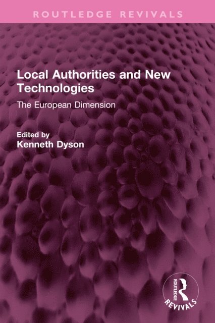 Kenneth Dyson - Local Authorities and New Technologies, E-bok