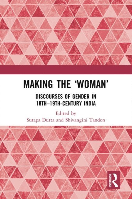 Shivangini Tandon, Sutapa Dutta - Making the 'Woman', E-bok